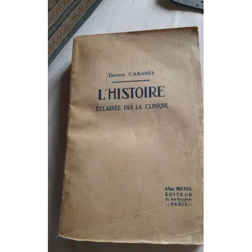 Dr Cabanès L'Histoire Éclairée Par La Clinique