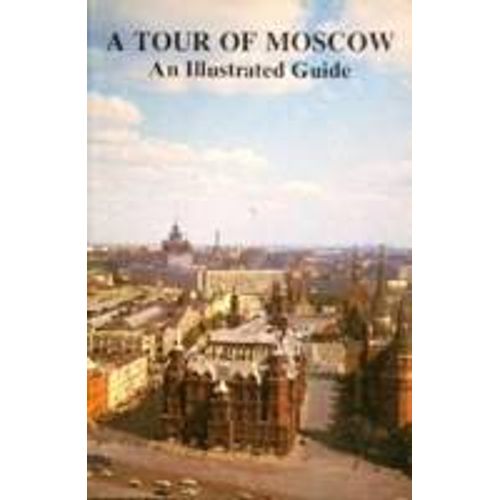 A Tour Of Moscow. An Illustrated Guide. Georgi Drozdov. Paru En 1989 Chez Planeta, Moscou, Moscow.