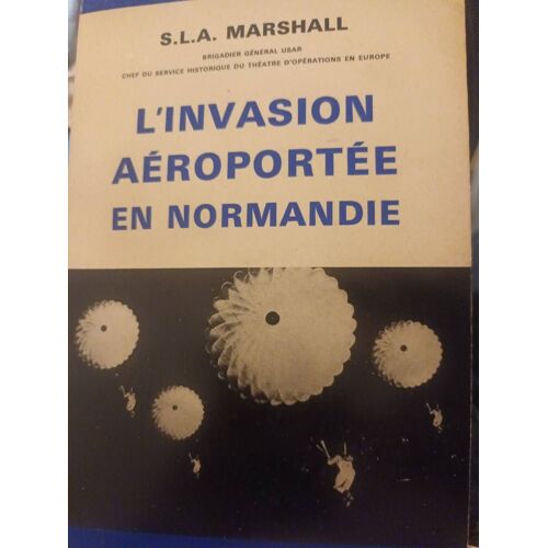 L'invasion Aéroportée En Normandie.