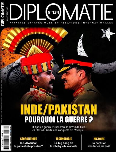 Diplomatie, Affaires Stratégiques Et Relations Internationales N° 134 _ Inde / Pakistan : Pourquoi La Guerre ? _ (Revue 98 Pages ; Juillet / Août 2025)