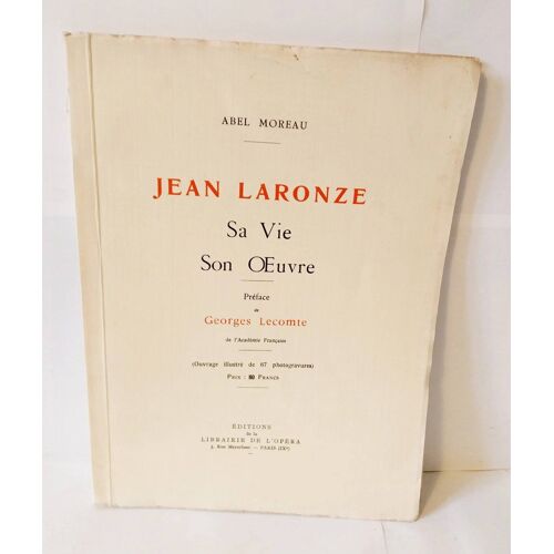Jean Laronze Sa Vie Son Oeuvre. Préface De Georges Lecomte. Ouvrage Illustré De