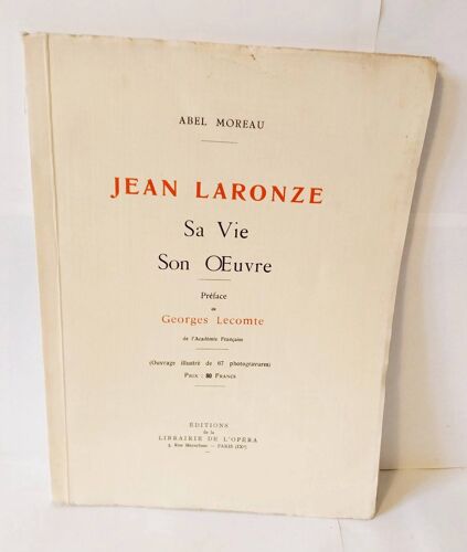 Jean Laronze Sa Vie Son Oeuvre. Préface De Georges Lecomte. Ouvrage Illustré De