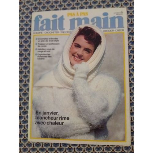 Revue Fait Main Pas À Pas N° 1 Janvier 1989 En Janvier, Blancheur Rime Avec Chaleur Avec Feuillets De Patronage Et Croquis De Broderies. Voir Photo Sommaire