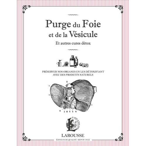 Purge Du Foie Et De La Vésicule Et Autres Cures Détox - Préserver Nos Organes En Les Détoxifiant Avec Des Produits Naturels
