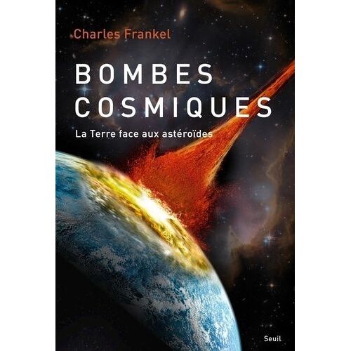 Bombes Cosmiques - La Terre Face Aux Astéroïdes