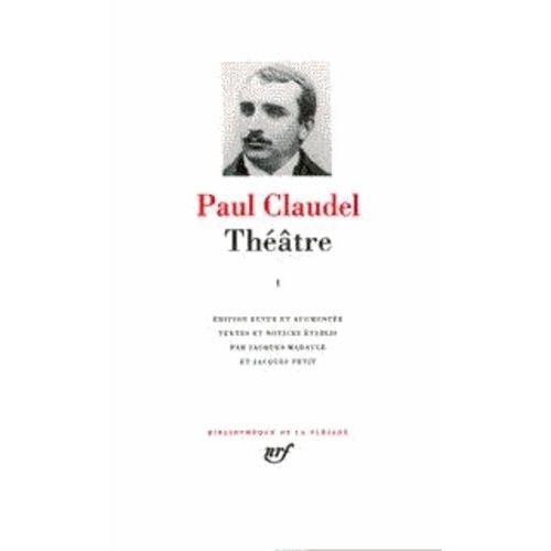 Théâtre - Tome 1, L'endormie - Fragment D'un Drame - Tête D'or - La Ville - La Jeune Fille Violaine - L'echange - Le Repos Du Septième Jour - Agamemnon D'eschyle - Les Choéphores D'eschyle -...