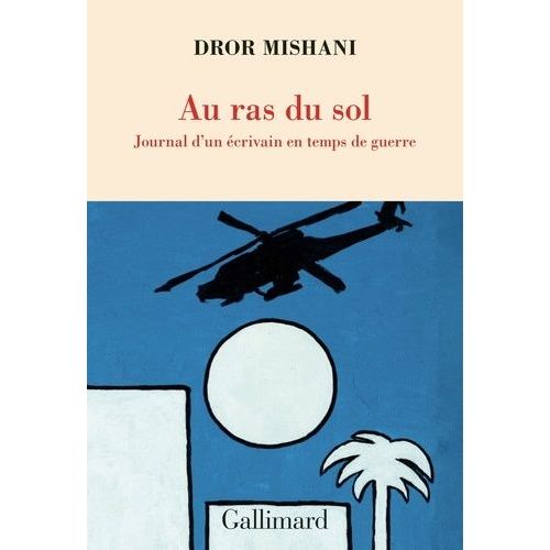 Au Ras Du Sol - Journal D'un Écrivain En Temps De Guerre