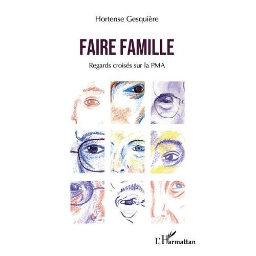 Faire Famille - Regards Croisés Sur La Pma