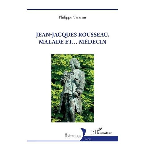 Jean-Jacques Rousseau, Malade Et - Médecin