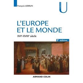 L'europe Et Le Monde - Xvie-Xviiie Siècle