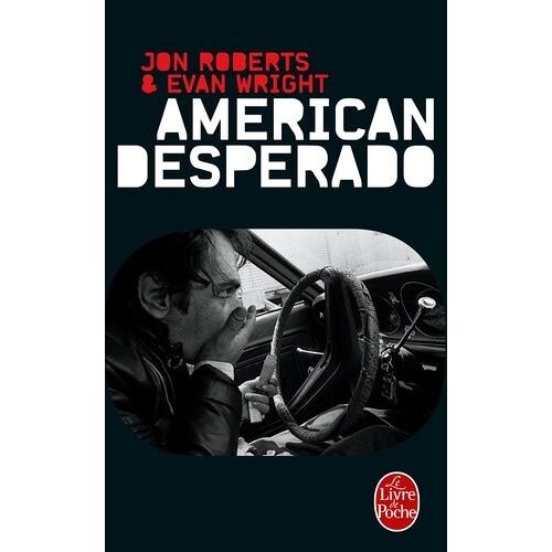 American Desperado - Une Vie Dans La Mafia, Le Trafic De Cocaïne Et Les Services Secrets - Mémoires
