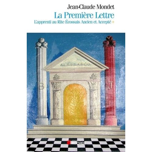 La Première Lettre - L'apprenti Au Rite Ecossais Ancien Et Accepté