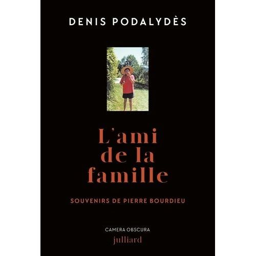 L'ami De La Famille - Souvenirs De Pierre Bourdieu