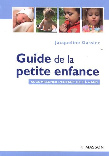 Guide De La Petite Enfance - Accompagner L'enfant De 0 À 6 Ans