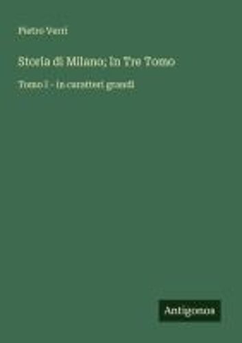 Storia Di Milano; In Tre Tomo
