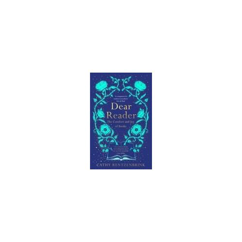 Dear Reader: The Comfort And Joy Of Books