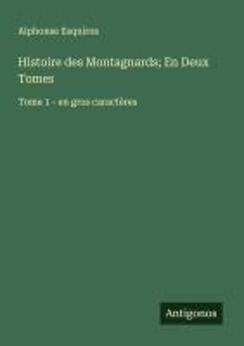 Histoire Des Montagnards; En Deux Tomes