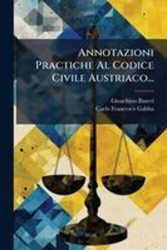 Annotazioni Practiche Al Codice Civile Austriaco...
