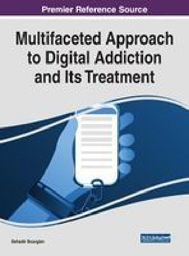 Multifaceted Approach To Digital Addiction And Its Treatment