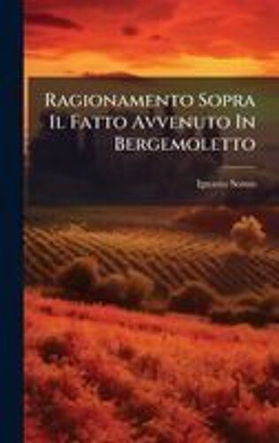 Ragionamento Sopra Il Fatto Avvenuto In Bergemoletto