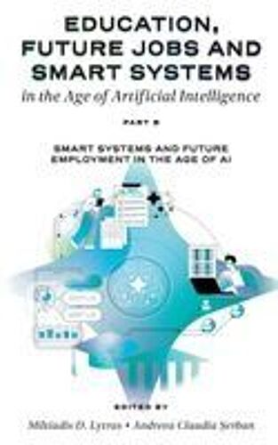 Education, Future Jobs And Smart Systems In The Age Of Artificial Intelligence, Part B