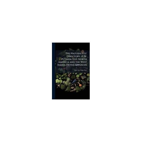 The Naturalists' Directory. (F.W. Putnam, Ed.). North America And The West Indies. [With] Appendix