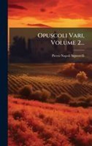 Opuscoli Vari, Volume 2...