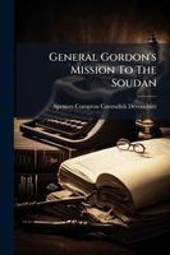 General Gordon's Mission To The Soudan