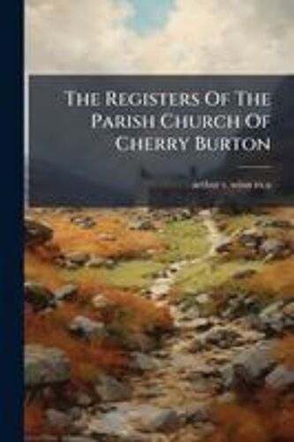 The Registers Of The Parish Church Of Cherry Burton