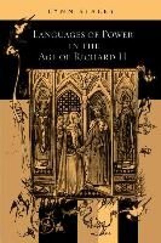 Languages Of Power In The Age Of Richard Ii