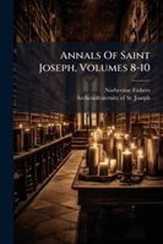 Annals Of Saint Joseph, Volumes 8-10