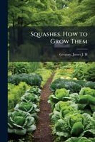 Squashes. How To Grow Them