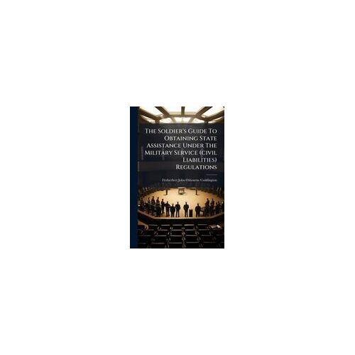 The Soldier's Guide To Obtaining State Assistance Under The Military Service (Civil Liabilities) Regulations