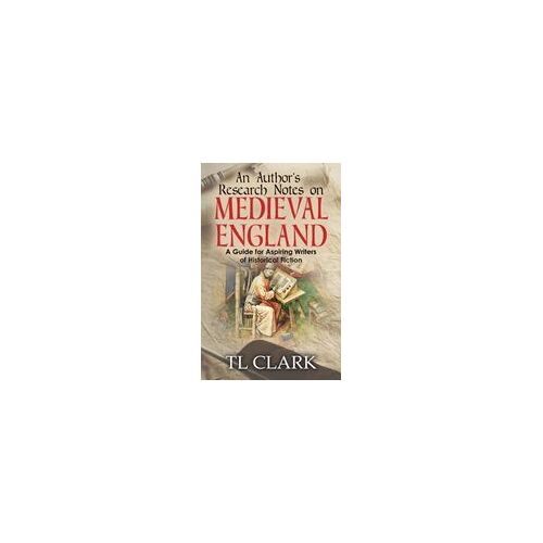 An Author's Research Notes On Medieval England