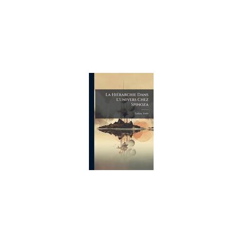La Hiã(C)Rarchie Dans L'univers Chez Spinoza