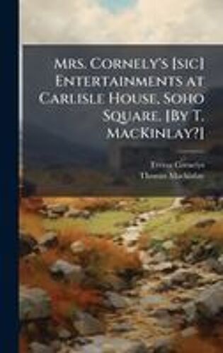 Mrs. Cornely's [Sic] Entertainments At Carlisle House, Soho Square. [By T. Mackinlay?]