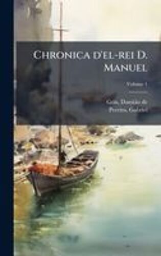 Chronica D'el-Rei D. Manuel