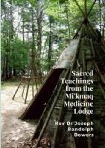 Sacred Teachings From The Mi'kmaq Medicine Lodge