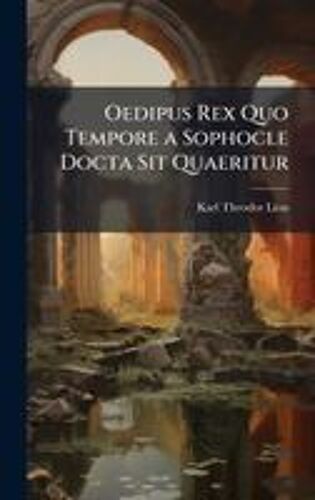 Oedipus Rex Quo Tempore A Sophocle Docta Sit Quaeritur