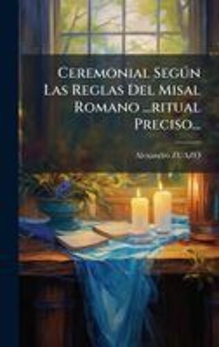 Ceremonial Segã°N Las Reglas Del Misal Romano ...Ritual Preciso...