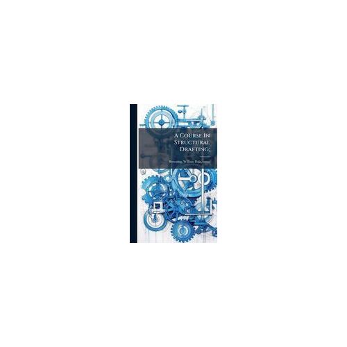 A Course In Structural Drafting;
