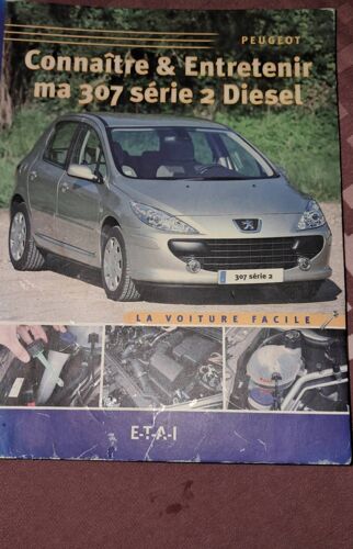 Revue Technique Automobile Connaitre Et Entretenir Ma 307 Serie 2 Diesel La Voiture Facile E T A I Etai 9782726887431