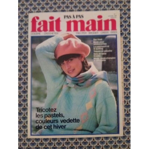 Revue Fait Main Pas À Pas N° 1 Janvier 1988 - Tricotez Les Pastels, Couleurs Vedettes De Cet Hiver … (Voir Photo Du Sommaire) - Avec Feuillets De Patronage Et Croquis De Broderies.