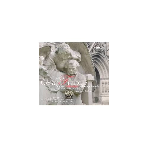 Et Après César Franck : Oeuvres Pour Orgue De Guy-Ropartz, Lacroix, Berthier, D'Indy, Tournemire, Kriéger Par Kurt Lueders