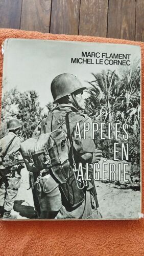 Appelés En Algérie De Marc Flament Et Michel Le Cornec
