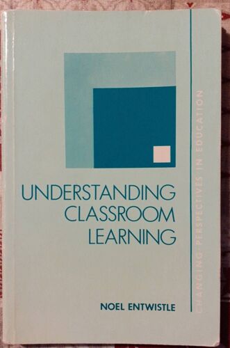 Understanding Classroom Learning - Noël Entwistle
