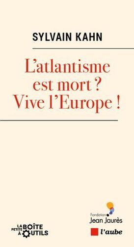 L'atlantisme Est-Il Mort ? Vive L'europe !