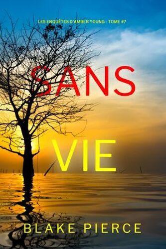 Sans Vie (Les Enquêtes D'amber Young ¿ Tome 7)