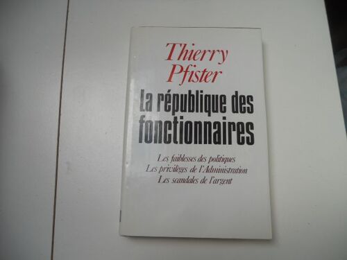 La République Des Fonctionnaires - Pfister Thierry