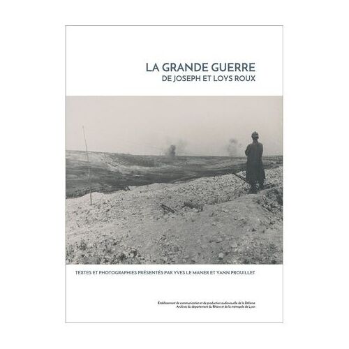 La Grande Guerre - De Joseph Et Loys Roux